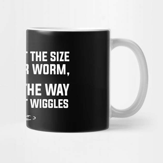 It's Not The Size Of Your Worm, It's The Way That It Wiggles by Sigelgam31